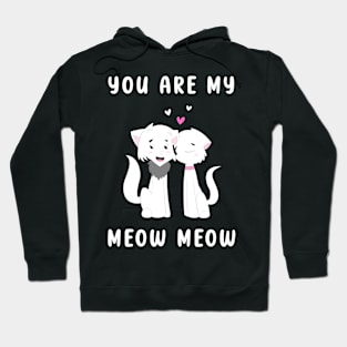 You Are My Meow Meow Hoodie
